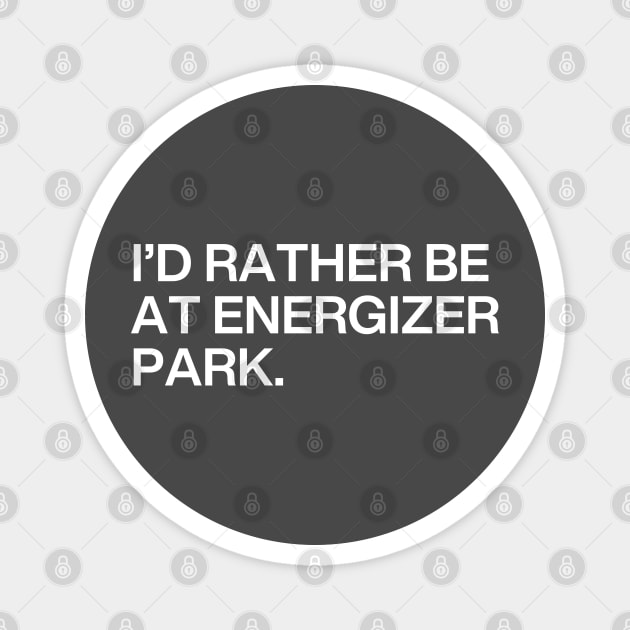 I'd Rather Be At Energizer Park Magnet by Litehouse Tees